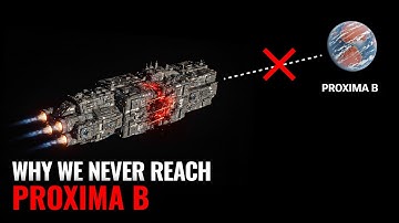 The Real Reason It’s IMPOSSIBLE to Reach Proxima b