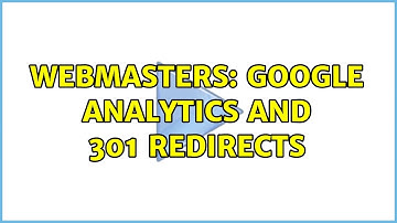 Webmasters: Google analytics and 301 redirects (2 Solutions!!)