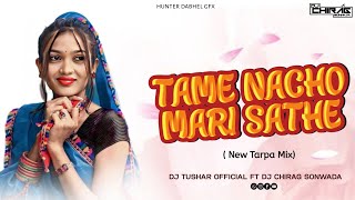 TAME_NACHO_MARI_SATHE_{TARPA STYLE MIX}DJ TUSHAR  FL DJ CHIRAG SONWADA
