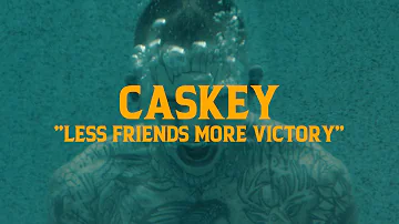 Caskey - Less Friends More Victory (Official Video)