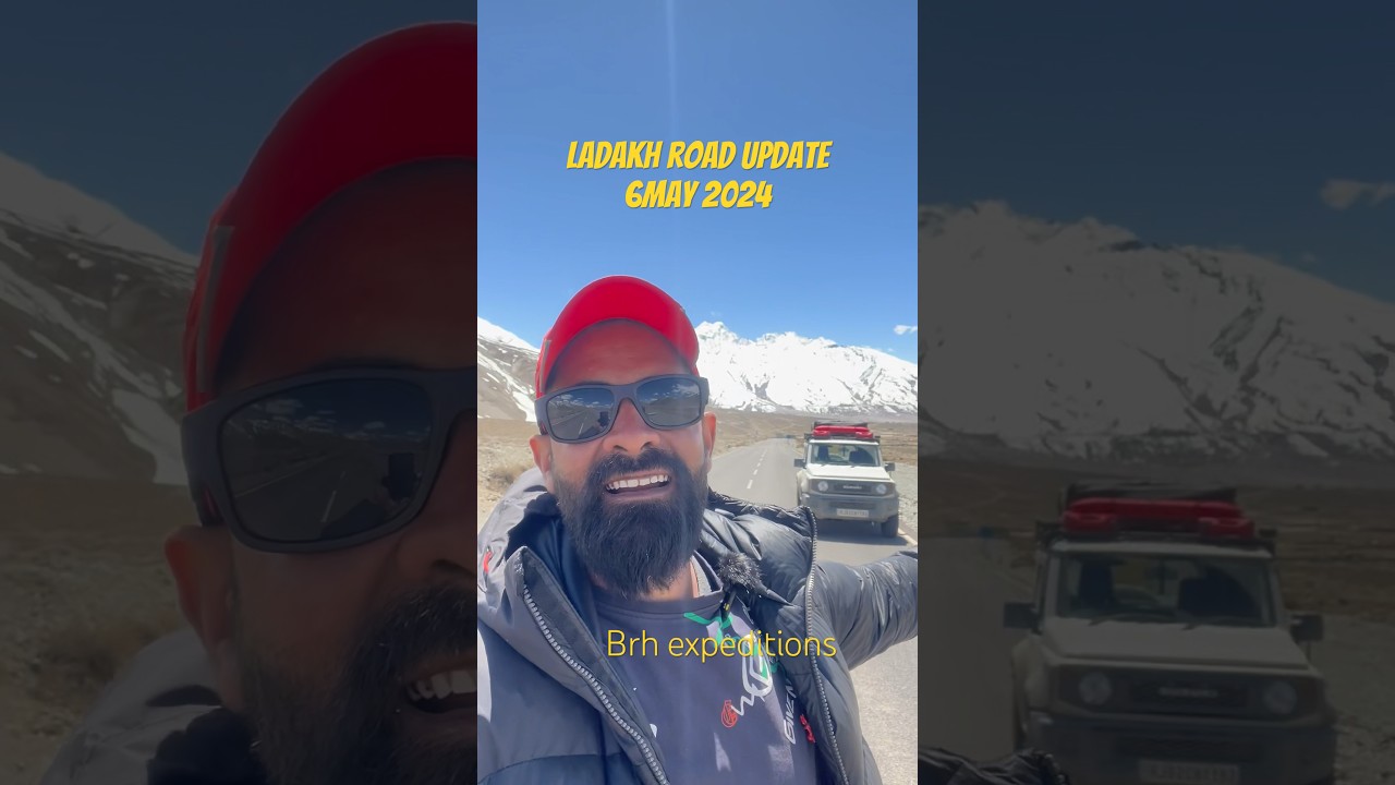 Ladakh Road update 6may2024 