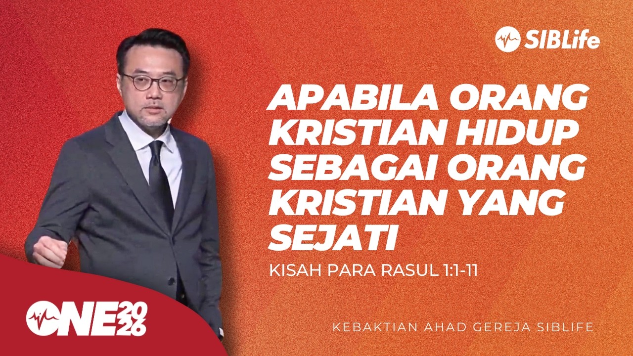 Apabila Org Kristian Hidup Sebagai Org Kristian Yg Sejati (KPR 1:1-11) | Pr Daniel | SIBLife Church