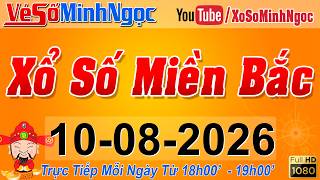 XSMB Minh Ngọc - Trực tiếp Xổ Số Miền Bắc - KQXS Miền Bắc ngày 10/08/2026, KQXS Thủ Đô, XS MinhNgoc