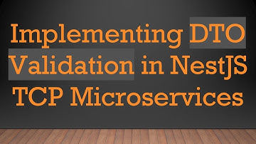 Implementing DTO Validation in NestJS TCP Microservices
