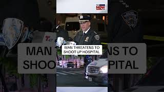NYPD says a man threatened to “shoot up” a hospital near the Upper East Side.