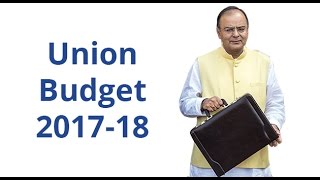 Union Budget 2017-18: Budget Speech by Union Finance Minister Shri Arun Jaitley