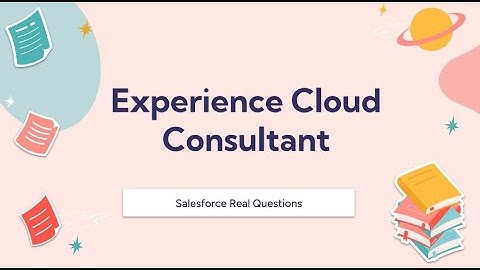 Salesforce Experience Cloud Consultant Exam Questions - Updated 2023