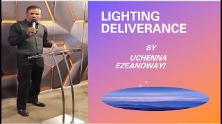 GLOBAL EMANCIPATION OF THE CAPTIVES, Part 276. Message: LIGHTING DELIVERANCE By UCHENNA EZEANOWAYI. GLOBAL EMANCIPATION OF THE CAPTIVES, Part 276. Message: LIGHTING DELIVERANCE By UCHENNA EZEANOWAYI.