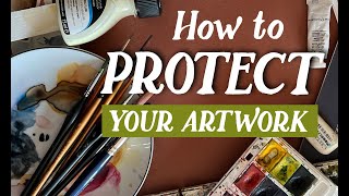 Lifechanging watercolour tips for begginers - How to protect your artwork