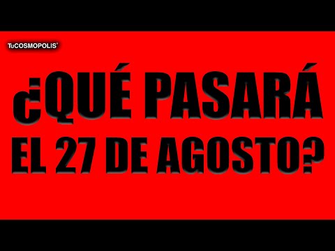 Qué PASARÁ el 27 de AGOSTO?