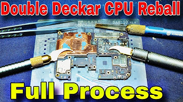 Double Decker CPU Reball Full Process 🔥🔥🔥
