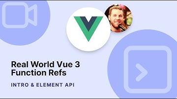 Real World Vue 3 Function Refs - Intro & Element API