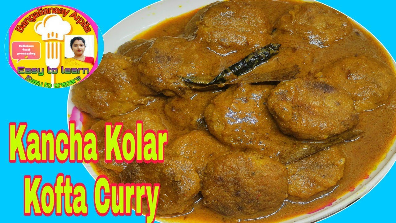 Bengali Style Kanch kolar Kofta Curry Recipe (Green Plantain Kofta Curry Recipe)