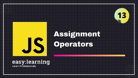 JavaScript for Beginners A -Z #13 | Assignment Operators