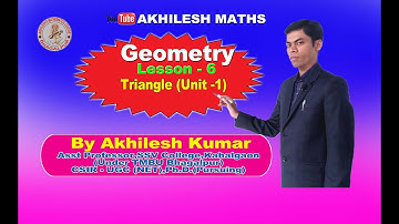 Geometry :Lesson - 6# Triangle (Unit-1), By :Akhilesh Kumar