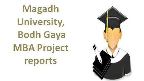 MBA Project reports,Magadh University, Bodh Gaya