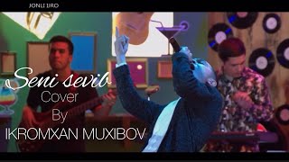 Seni Sevib - IKROMXAN MUXIBOV ( Shohjahon Jo’rayev )