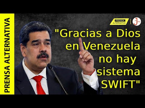 Maduro le recuerda a Occidente por qué sistema SWIFT no lo afecta!