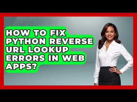 How To Fix Python Reverse URL Lookup Errors In Web Apps? - Python Code School