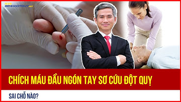 Chích máu đầu ngón tay sơ cứu đột quỵ, sai chỗ nào? | TS.BS Trần Chí Cường