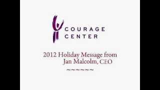 2012 Courage Center Holiday Message from Jan Malcolm, CEO