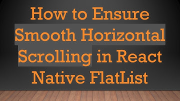 How to Ensure Smooth Horizontal Scrolling in React Native FlatList