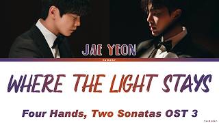 Download lagu Jae Yeon 'Where The Light Stays' Lyrics | Four Hands Two Sonatas OST 3