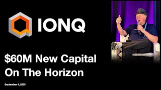IONQ: $60M New Capital On The Horizon /Quantum Computing /양자 컴퓨팅 /量子计算 /量子コンピューティング