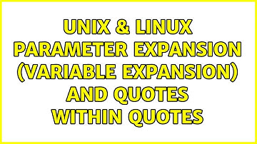 Unix & Linux: Parameter expansion (variable expansion) and quotes within quotes