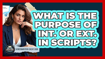 What Is The Purpose of INT. or EXT. in Scripts?