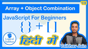 JavaScript Array And Object Combination (Hindi) - Logical Vaibhav
