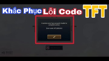 Cách Khắc phục lỗi Code khi đăng nhập vào Đấu Trường Chân Lý mobi TFT