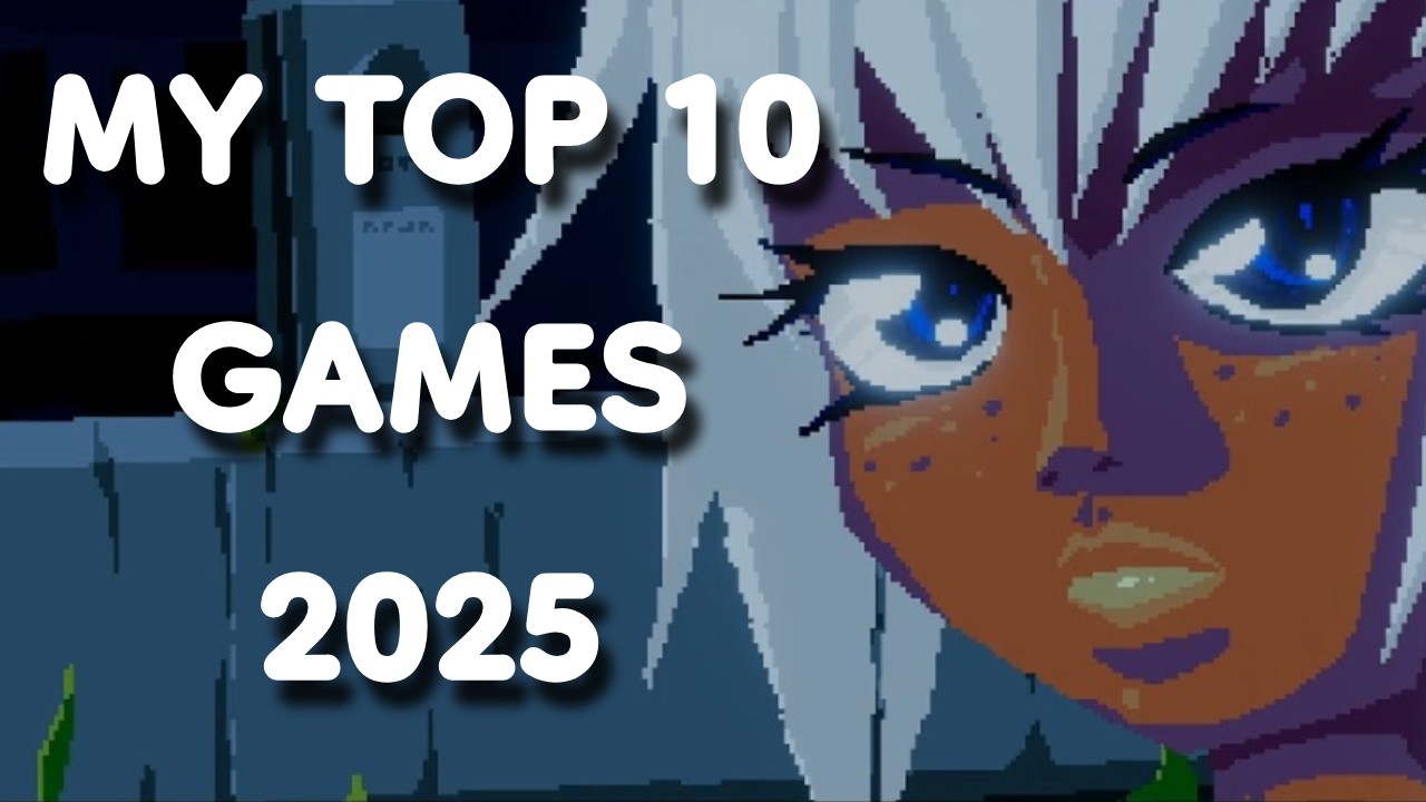 TOP 10 GAMES I BEAT IN 2025 - YouTube