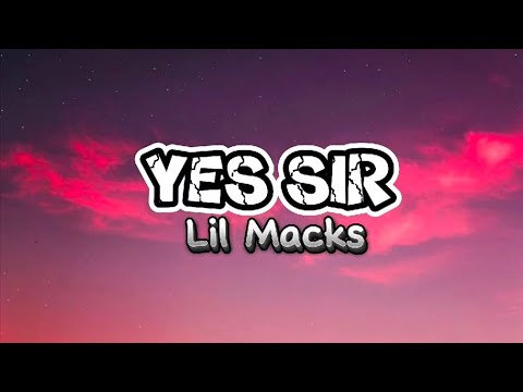 Yes Sir - Lil Macks