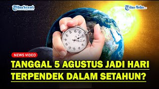 TAHUKAH KAMU❓ Tanggal 5 Agustus Jadi Hari Terpendek dalam Setahun, Ini Alasannya❗