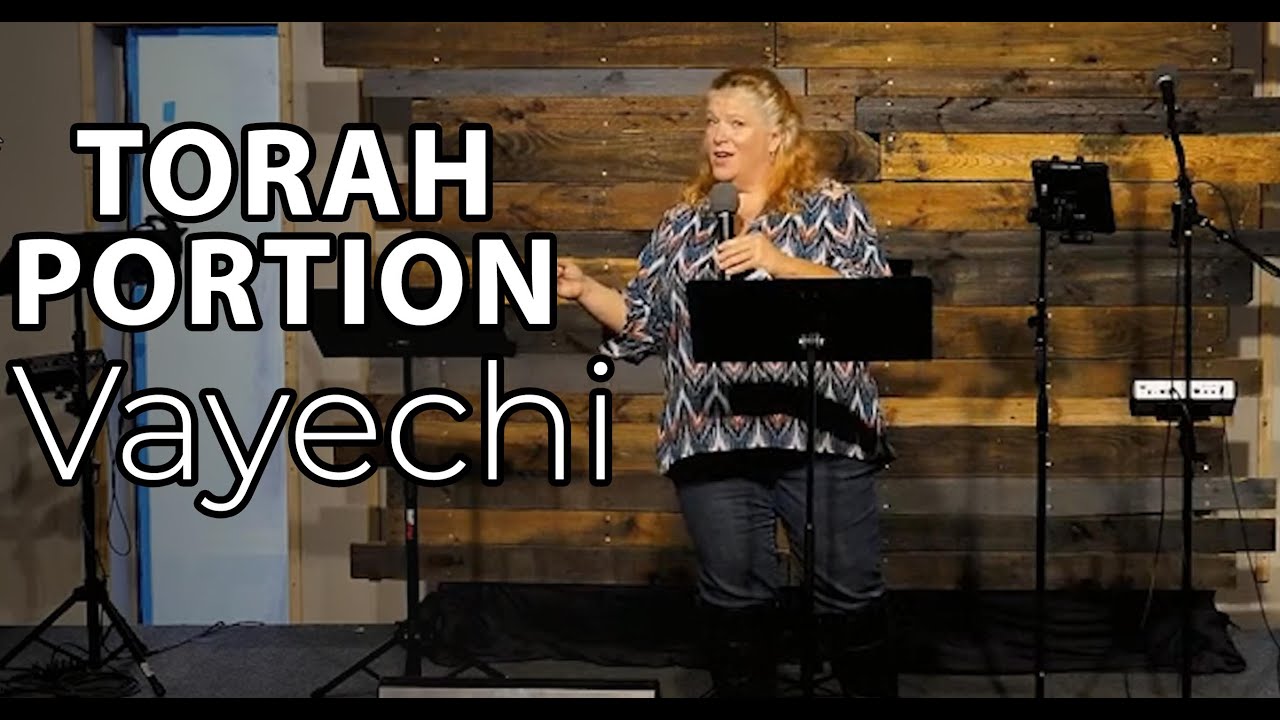 Torah Portion Vayechi | Messianic Torah Portion | Founded in Truth Fellowship