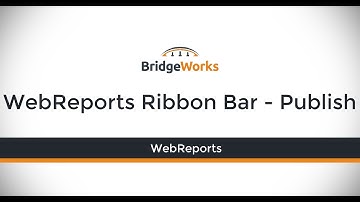 WebReports - WebReports Ribbon Bar - Publish