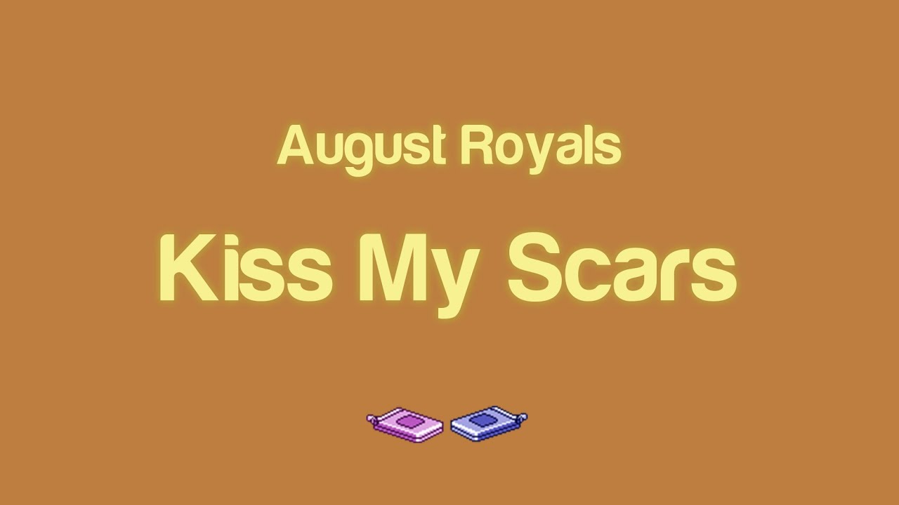 August Royals - Kiss My Scars (Lyrics)