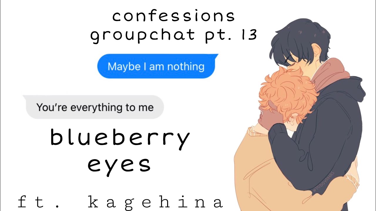 confessions ; blueberry eyes ft. kagehina