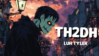 Luh Tyler ~ TH2DH (Lyrics)
