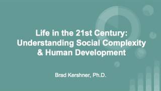 Life in the 21st Century: Understanding Social Complexity and Human Development