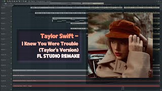 Taylor Swift - I Knew You Were Trouble Taylors Version Fl Studio Remake Freeflp