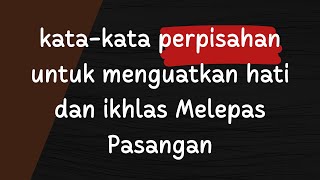 Kata-kata Perpisahan Untuk Menguatkan Hati dan Ikhlas Melepas Pasangan | Bikin Nangis dan Sedih