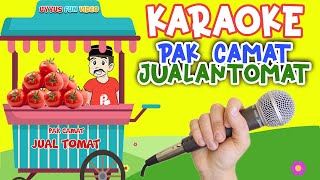 LAGU PAK CAMAT JUALAN TOMAT (KARAOKE)