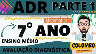 ADR - Avaliação diagnóstica de retorno - 7 ano do Ensino fundamental - Questões. PARTE 1