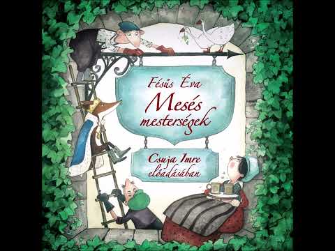 Fésűs Éva: Mesés mesterségek Csuja Imre előadásában (Elveszett a korona)