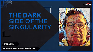 The Dark Side of the Technological Singularity (With John Hawkins). Ep #116