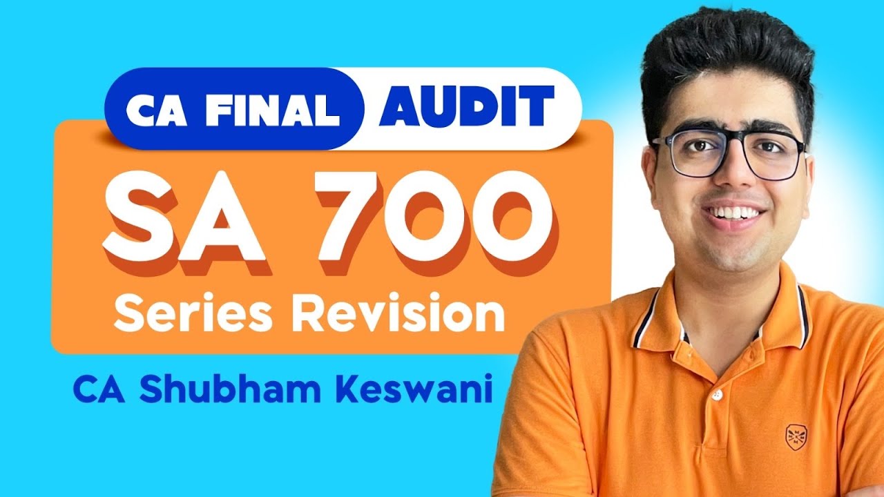SA 700 Series Revision | CA Final Audit | CA Shubham Keswani (AIR 8 ...