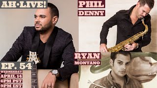AH•Live! Ep. 54 feat. Phil Denny & Ryan Montano
