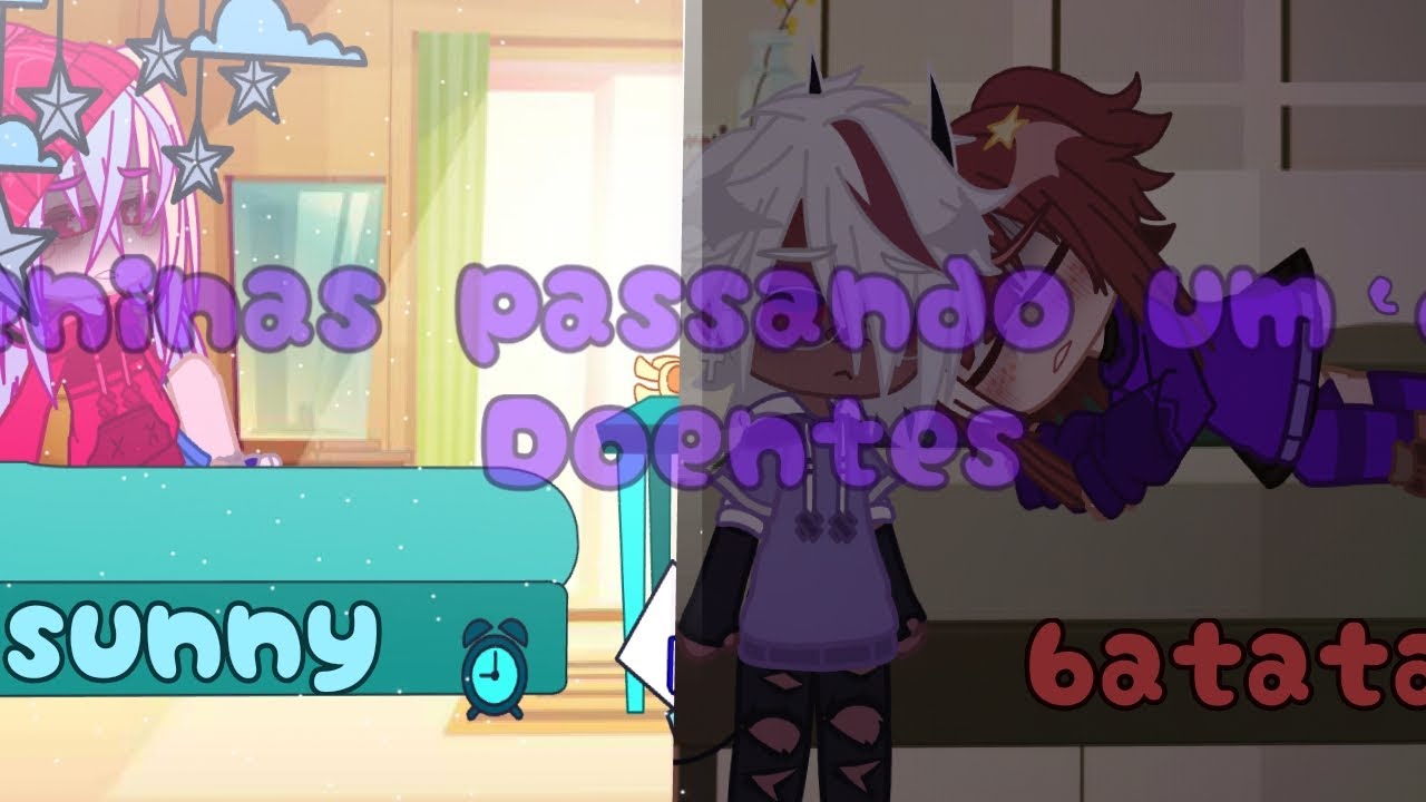 Meninas passando "1 semana" doente 😷 